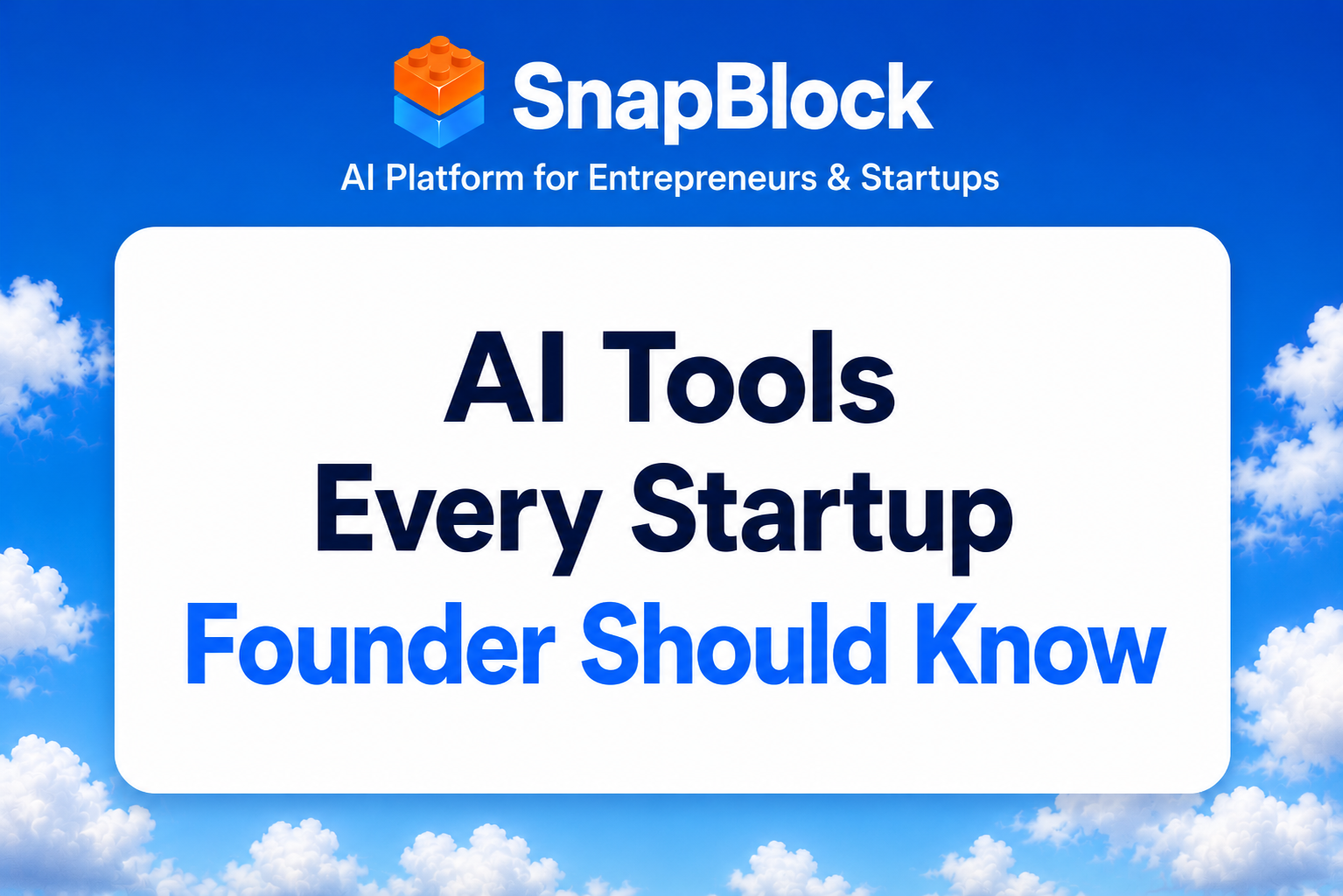 AI Tools Every Startup Founder Should Know in 2026 – SnapBlock Blog